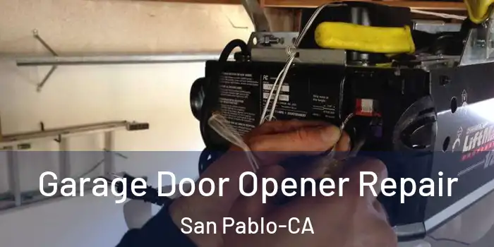  Garage Door Opener Repair San Pablo-CA